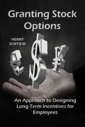 Granting Stock Options: An Approach To Designing Long-Term Incentives For Employee (ISBN: 9781806033089)