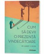 Cum sa devii o prezenta vindecatoare - editia a II-a - Dr. Albert S. Rossi (ISBN: 9786069746936)