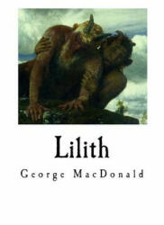 George MacDonald - Lilith - George MacDonald (ISBN: 9781534888883)
