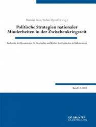 Politische Strategien nationaler Minderheiten in der Zwischenkriegszeit - Mathias Beer, Stefan Dyroff (ISBN: 9783110351484)