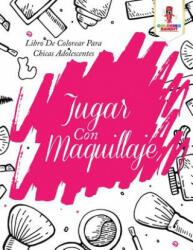 Jugar Con Maquillaje - COLORING BANDIT (ISBN: 9780228216896)