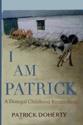 I Am Patrick: A Donegal Childhood Remembered (ISBN: 9781909906587)