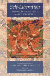Self-Liberation through Seeing with Naked Awareness - John Myrdhin Reynolds (ISBN: 9781559393522)