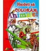 Haideti sa coloram! ANIMALE (ISBN: 9786067532036)