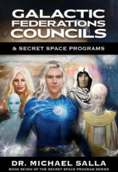 Galactic Federations, Councils & Secret Space Programs - Michael Salla (ISBN: 9780998603889)
