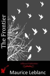 The Frontier - Maurice Leblanc (ISBN: 9781515297253)