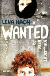 Wanted. Ja. Nein. Vielleicht. - Lena Hach (ISBN: 9783407745835)