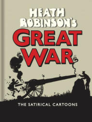 Heath Robinson's Great War - W. Heath Robinson (ISBN: 9781851244249)