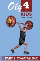 Oly 4 Kids: Part 2 - Own the Bar (ISBN: 9780645060409)