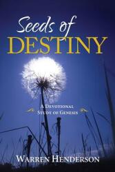 Seeds of Destiny - A Devotional Study of Genesis (ISBN: 9781939770479)