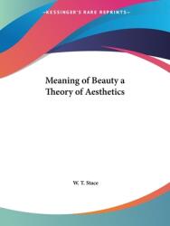 Meaning of Beauty a Theory of Aesthetics (ISBN: 9780766100787)