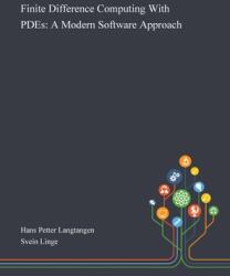 Finite Difference Computing With PDEs: A Modern Software Approach (ISBN: 9781013268519)