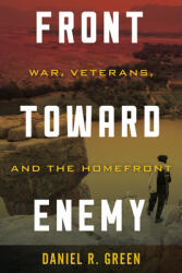 Front Toward Enemy: War Veterans and the Homefront (ISBN: 9781538142189)