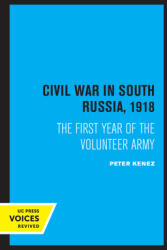 Civil War in South Russia 1918: The First Year of the Volunteer Army (ISBN: 9780520307469)