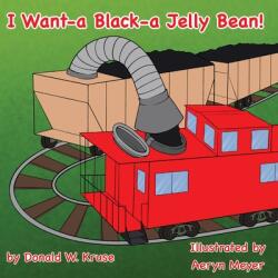 I Want-a Black-a Jelly Bean! (ISBN: 9780999785416)