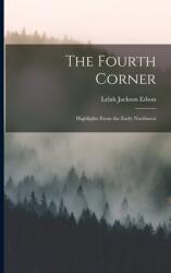The Fourth Corner: Highlights From the Early Northwest (ISBN: 9781013341908)