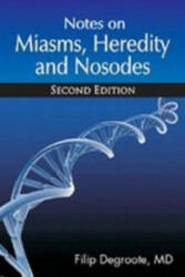 Notes on Miasms, Heredity & Nosodes - Filip Degroote (ISBN: 9782874910074)