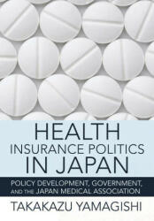 Health Insurance Politics in Japan - Takakazu Yamagishi (ISBN: 9781501763496)