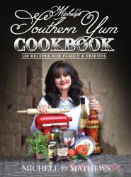 Michele's Southern Yum Cookbook: 180 Recipes for Family & Friends (ISBN: 9781662922015)