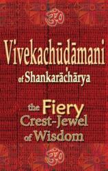 Vivekachudamani of Shankaracharya: the Fiery Crest-Jewel of Wisdom (ISBN: 9781945739453)