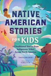 Native American Stories for Kids: 12 Traditional Stories from Indigenous Tribes Across North America - WESO TOM PECORE (ISBN: 9781638070627)