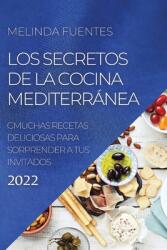 Los Secretos de la Cocina Mediterrnea: Muchas Recetas Deliciosas Para Sorprender a Tus Invitados (ISBN: 9781804504444)