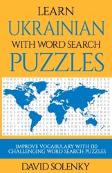Learn Ukrainian with Word Search Puzzles: Learn Ukrainian Language Vocabulary with Challenging Word Find Puzzles for All Ages (ISBN: 9781089012160)