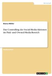 Das Controlling der Social-Media-Aktionen im Paid- und Owned-Media-Bereich (ISBN: 9783346611819)