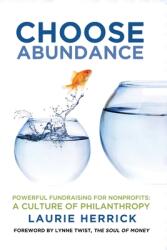 Choose Abundance: Powerful Fundraising for Nonprofits-A Culture of Philanthropy (ISBN: 9781736942468)