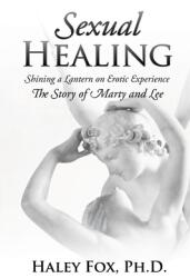 Sexual Healing: Shining a Lantern on Erotic Experience: The Story of Marty and Lee (ISBN: 9781685471118)