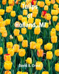 Tulips of Holland, MI - DAVID B. CROSS (ISBN: 9781388477875)
