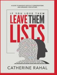 If You Love Them Leave Them Lists: A Guide to Navigate Difficult Conversations and Organize Your Affairs (ISBN: 9781778198809)