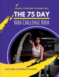 75 Day Hard Challenge Book (ISBN: 9781956259612)