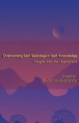 Overcoming Self-Sabotage in Self-Knowledge: Insights from the Upanishads (ISBN: 9781513697376)