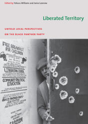Liberated Territory: Untold Local Perspectives on the Black Panther Party (ISBN: 9780822343264)