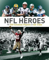NFL Heroes: The 100 Greatest Players of All Time - Allan Maki (ISBN: 9780228103479)