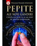 Pepite ale noii gandiri - W. W. Atkinson (ISBN: 9786069548936)