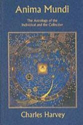 Anima Mundi - The Astrology of the Individual and the Collective - Charles Harvey (ISBN: 9781900869218)