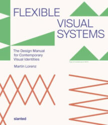Flexible Visual Systems - Dr. Martin Lorenz, Dr. Martin Lorenz, Julia Kahl, Clara Weinreich, Lars Harmsen, Lupi Asensio (ISBN: 9783948440305)