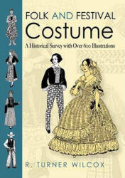 Folk and Festival Costume: A Historical Survey with Over 600 Illustrations (2011)