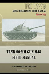 Tank 90-MM Gun M48 Field Manual - Department of the Army (ISBN: 9781940453064)