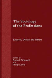 Sociology of the Professions - Robert Dingwall, Philip Lewis, Robert Dingwall (ISBN: 9781610272315)