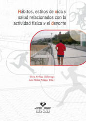 Hábitos, estilos de vida y salud relacionados con la actividad física y el deporte - Juan Aldaz Arregui, Silvia Arribas Galarraga (ISBN: 9788498601862)
