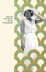Save Me The Waltz - Zelda Fitzgerald (ISBN: 9781784878078)