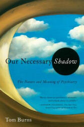 Our Necessary Shadow - The Nature and Meaning of Psychiatry - Tom Burns (ISBN: 9781605988368)