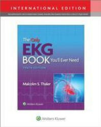 Only EKG Book You'll Ever Need - Malcolm S. Thaler (ISBN: 9781975196059)