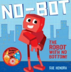 No-Bot, the Robot with No Bottom - Sue Hendra (2013)