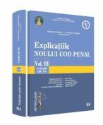 Explicatiile noului Cod penal volumul 3 articolele 188-256 - Georghe Antoniu, Tudorel Toader (ISBN: 9786066733403)