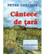 Cantece de tara - Petre Ghelmez (ISBN: 9789731372600)