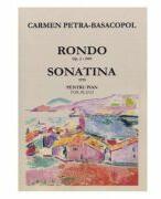 Rondo Opus 2. Sonatina pentru pian - Carmen Petra-Basacopol (ISBN: 9790694923013)